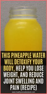 Pineapple Water Will Detoxify Your Body, Help You Lose Weight, And Reduce Joint Swelling And Pain!